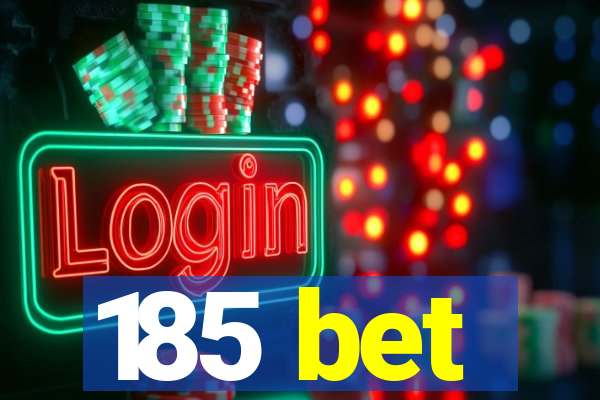 185 bet